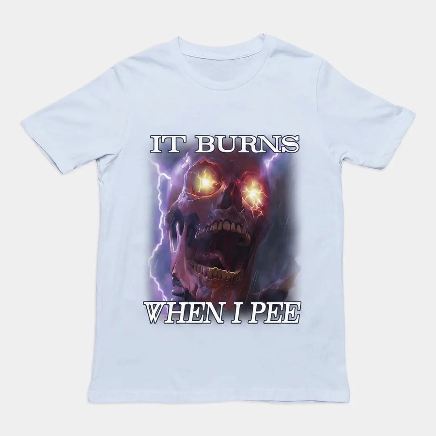 It Burns When I Pee t-shirt - Orbital Clothing