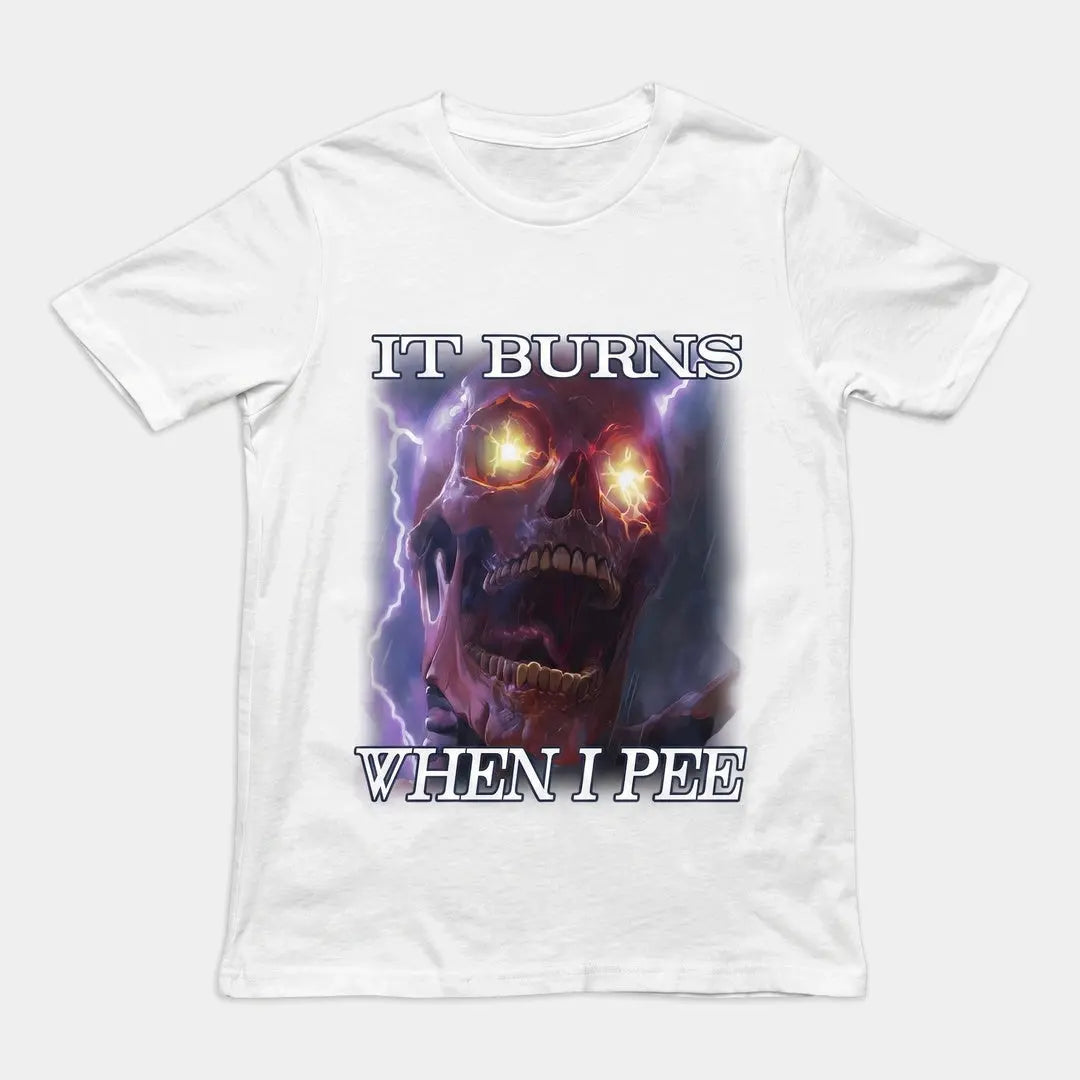It Burns When I Pee t-shirt - Orbital Clothing