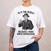 Sind wir in den 1930er Jahren? Weil ich ein T-Shirt mit dem Aufdruck „Große Depression“ habe. - Weiß / S