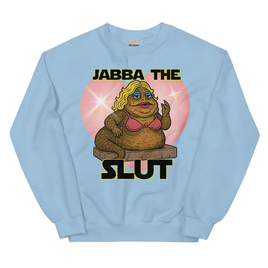 Jabba the Slut Sweatshirt Orbital Clothing