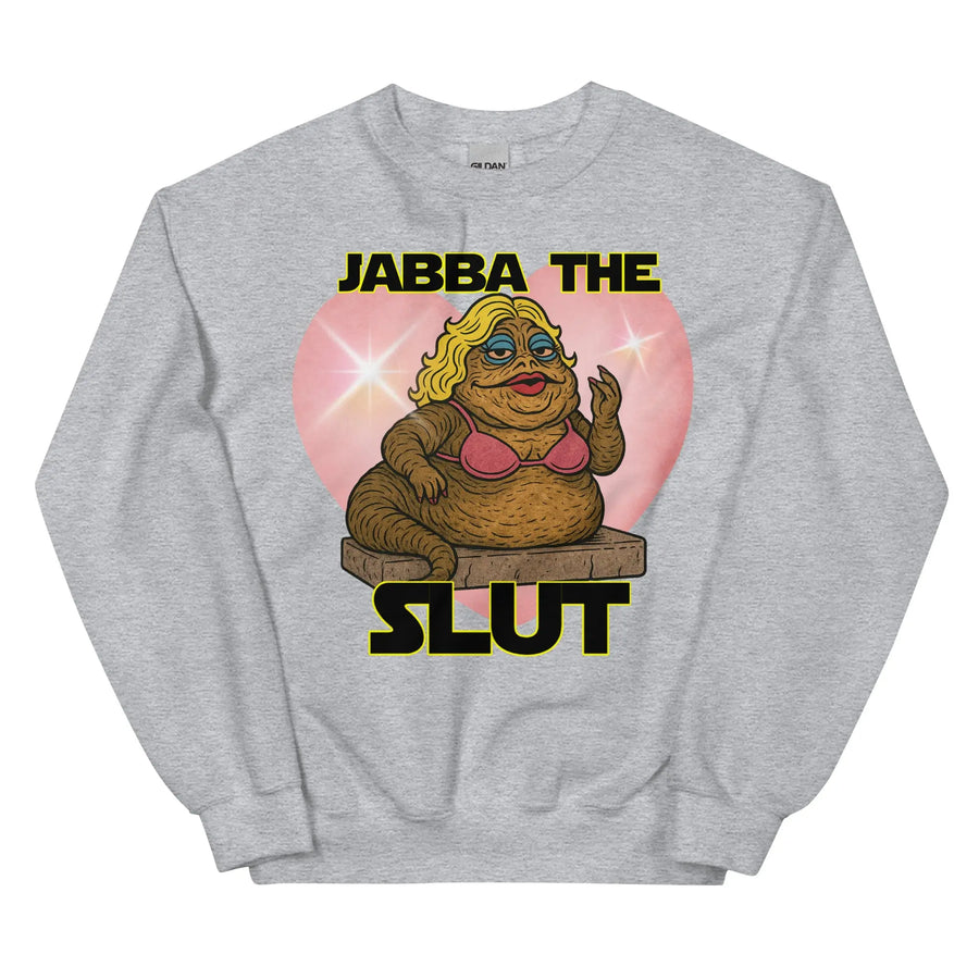 Jabba the Slut Sweatshirt Orbital Clothing