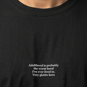 Adulthood is probably the worst hood I've ever lived in. Very ghetto here (embroidered) T-Shirt