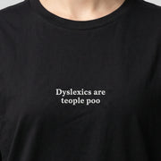 Dyslexics are teople poo (embroidered) T-Shirt