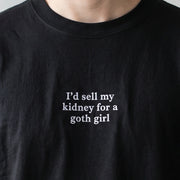 I'd sell my kidney for a goth girl (embroidered) T-Shirt