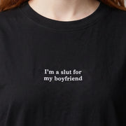 I'm a slut for my boyfriend (embroidered) T-Shirt