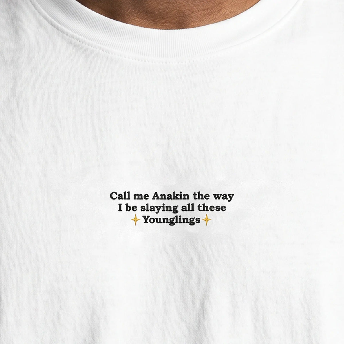 Call me Anakin the way I be slaying all these Younglings (embroidered) T-Shirt in White, worn, close-up of the stitching
