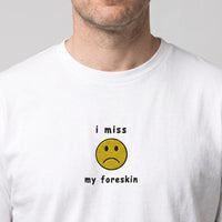 Ich vermisse mein Vorhaut-T-Shirt - Weiß / S