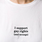 I support gay rights (and wrongs) (embroidered) T-Shirt