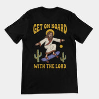 Get On Board With The Lord (skateboarding) T-Shirt (backprint) - Black / S