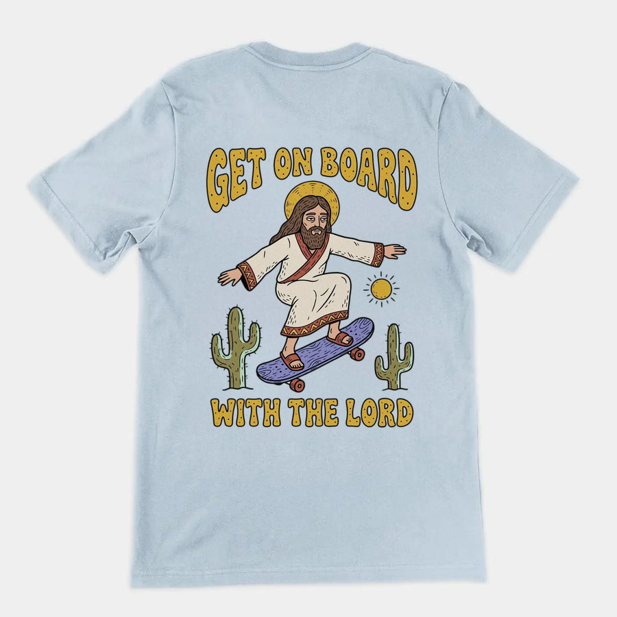 Get On Board With The Lord (skateboarding) T-Shirt (backprint) Orbital Clothing