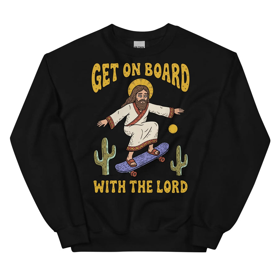 Get On Board With The Lord (skateboarding) Sweatshirt Orbital Clothing