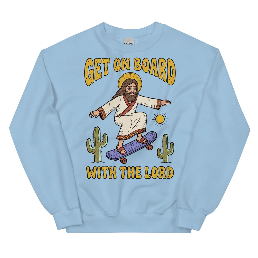 Get On Board With The Lord (skateboarding) Sweatshirt Orbital Clothing