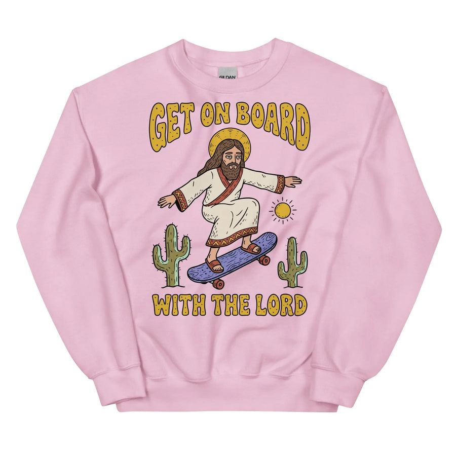 Get On Board With The Lord (skateboarding) Sweatshirt Orbital Clothing