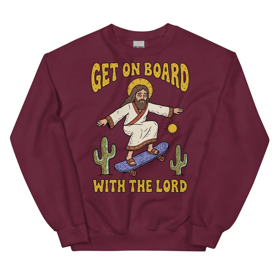 Get On Board With The Lord (skateboarding) Sweatshirt Orbital Clothing