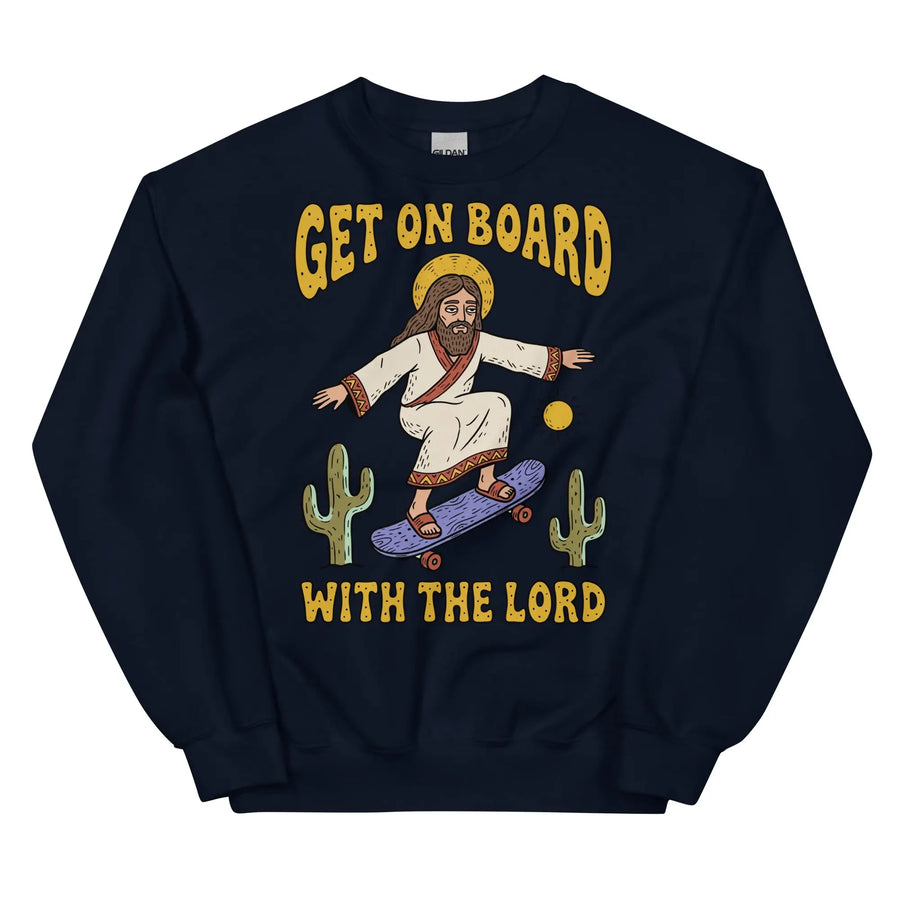 Get On Board With The Lord (skateboarding) Sweatshirt Orbital Clothing