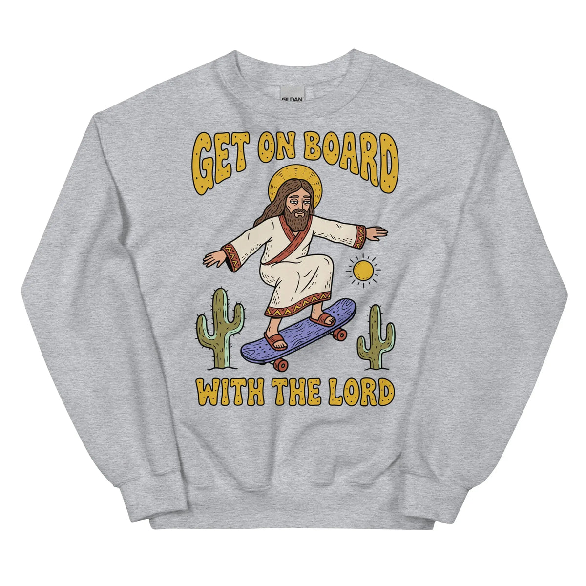 Get On Board With The Lord (skateboarding) Sweatshirt Orbital Clothing