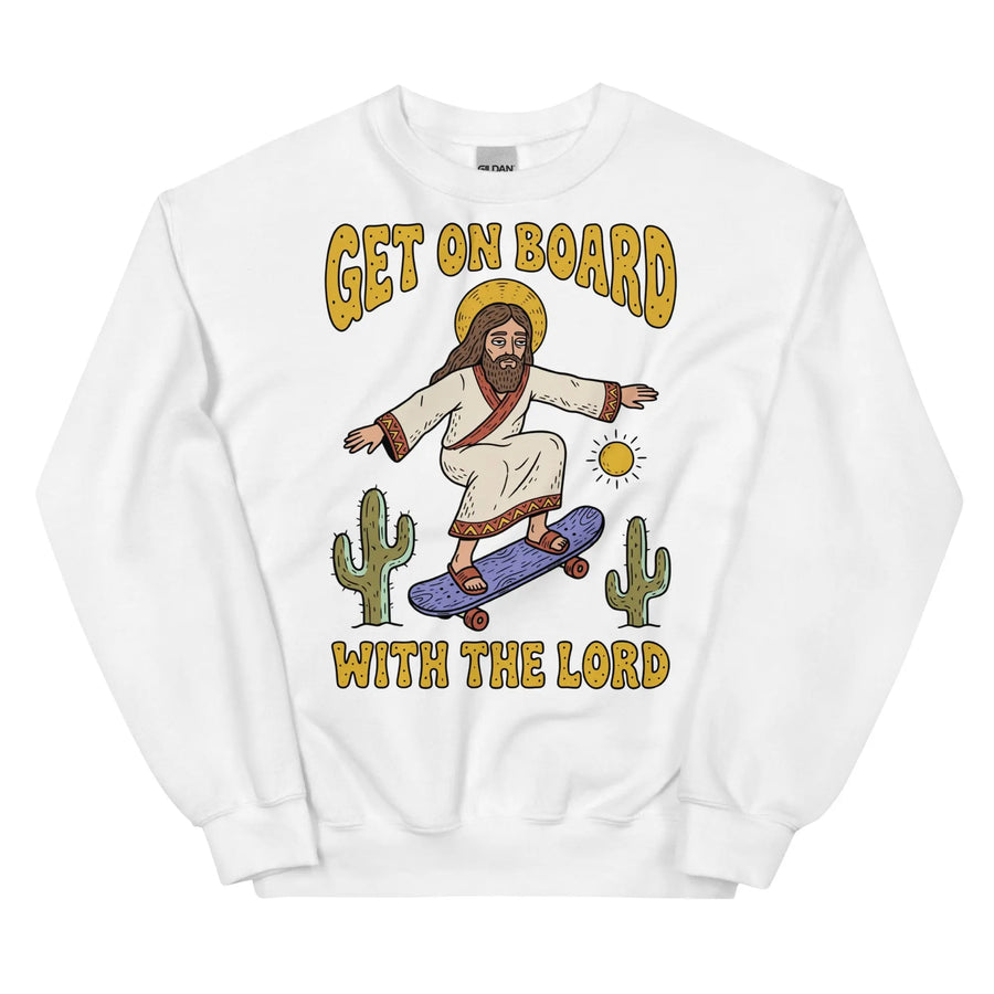 Get On Board With The Lord (skateboarding) Sweatshirt Orbital Clothing