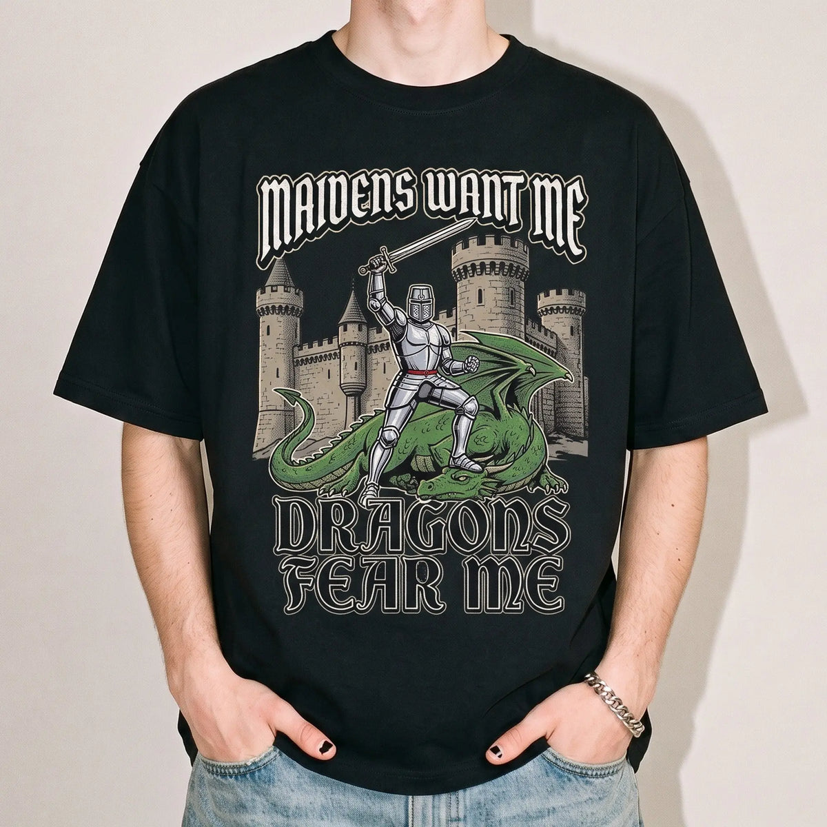 Maidens want me dragons fear me T-Shirt - Orbital Clothing