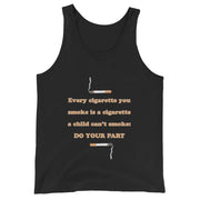 Every cigarette you smoke is a cigarette a child can't smoke - do your part Tank Top