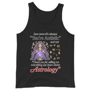How come its always you're autistic and not thank you for telling me everything you know about Astrology Tank Top