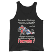 How come its always you're autistic and not thank you for telling me everything you know about Formula 1 Tank Top