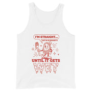 I'm straight but so is spaghetti until it gets wet Tank Top