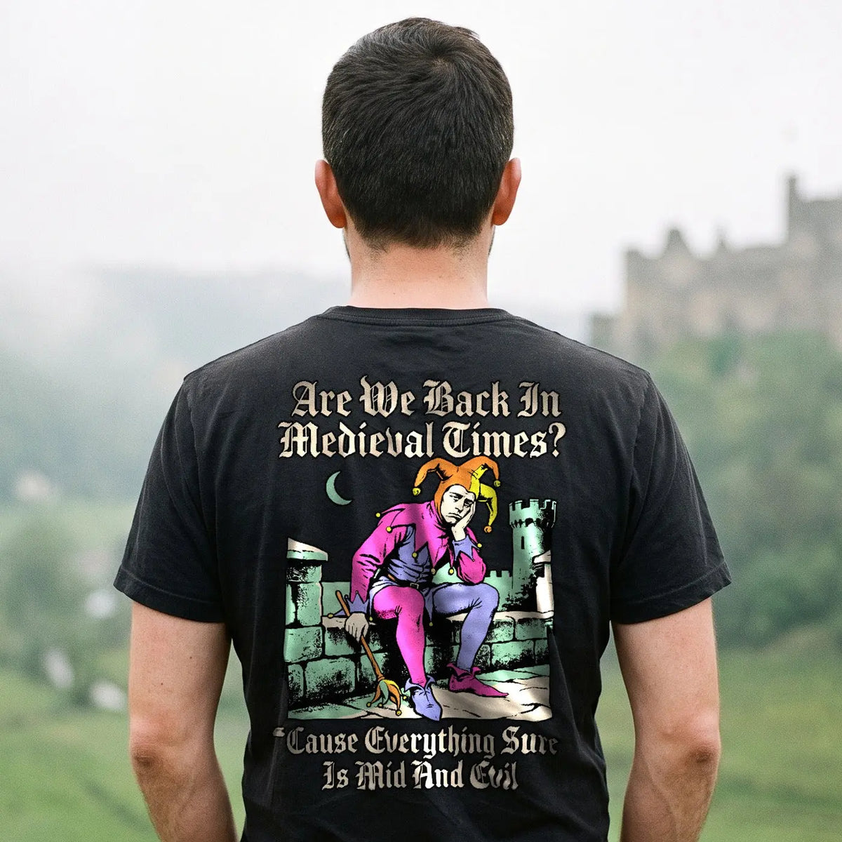Mid And Evil (Are We Back In Medieval Times?) T-Shirt (backprint) Orbital Clothing
