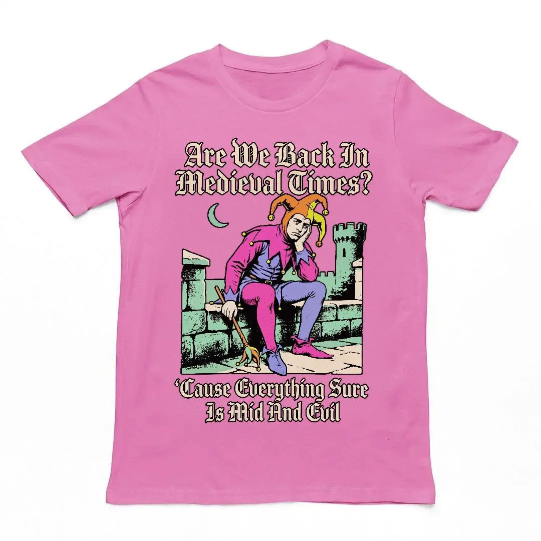 Mid And Evil (Are We Back In Medieval Times?) T-Shirt Orbital Clothing