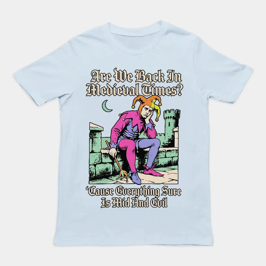 Mid And Evil (Are We Back In Medieval Times?) T-Shirt Orbital Clothing