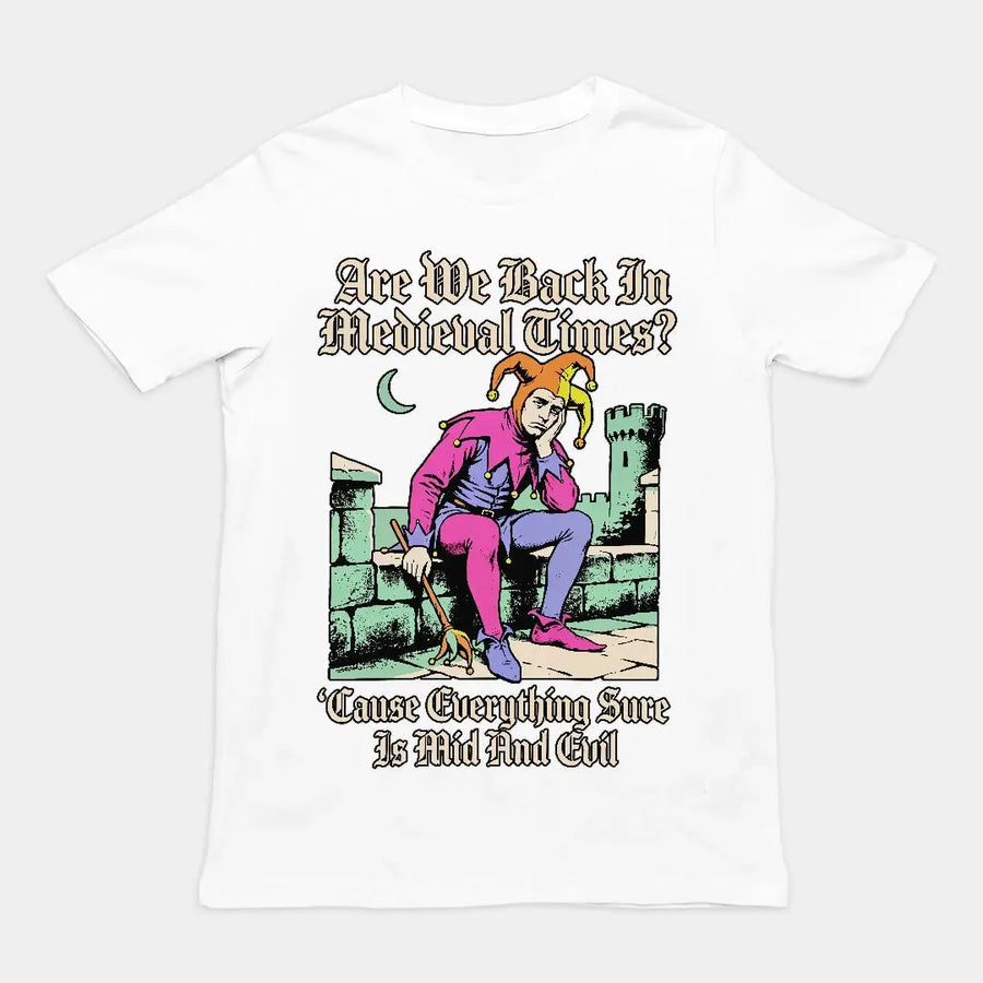 Mid And Evil (Are We Back In Medieval Times?) T-Shirt Orbital Clothing