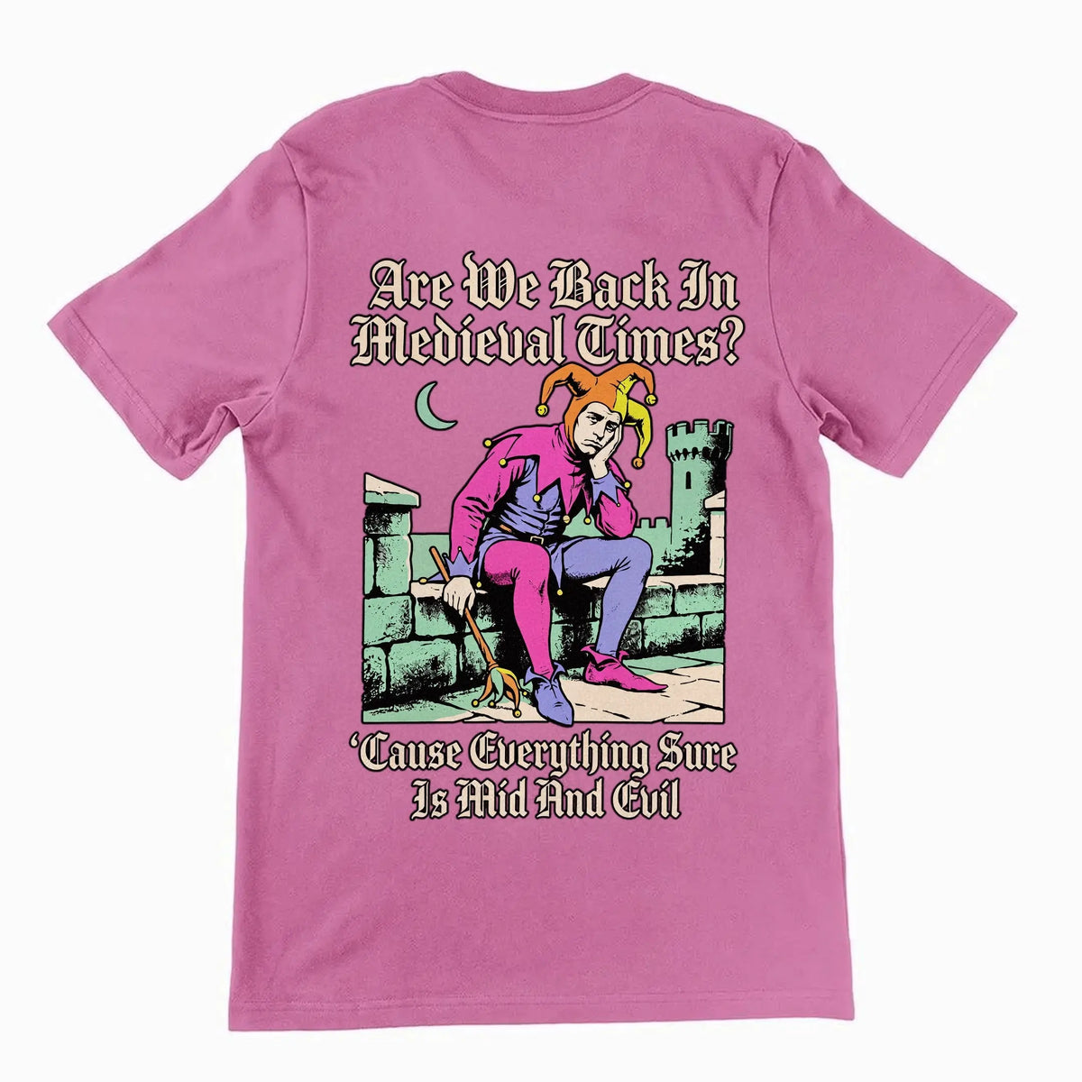 Mid And Evil (Are We Back In Medieval Times?) T-Shirt (backprint) Orbital Clothing