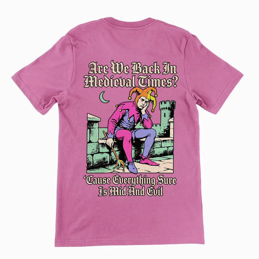 Mid And Evil (Are We Back In Medieval Times?) T-Shirt (backprint) Orbital Clothing