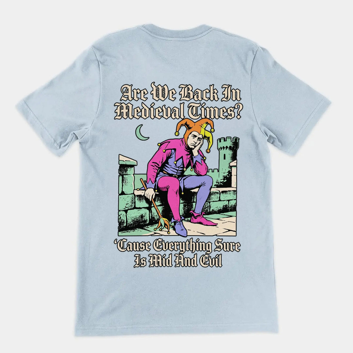 Mid And Evil (Are We Back In Medieval Times?) T-Shirt (backprint) Orbital Clothing