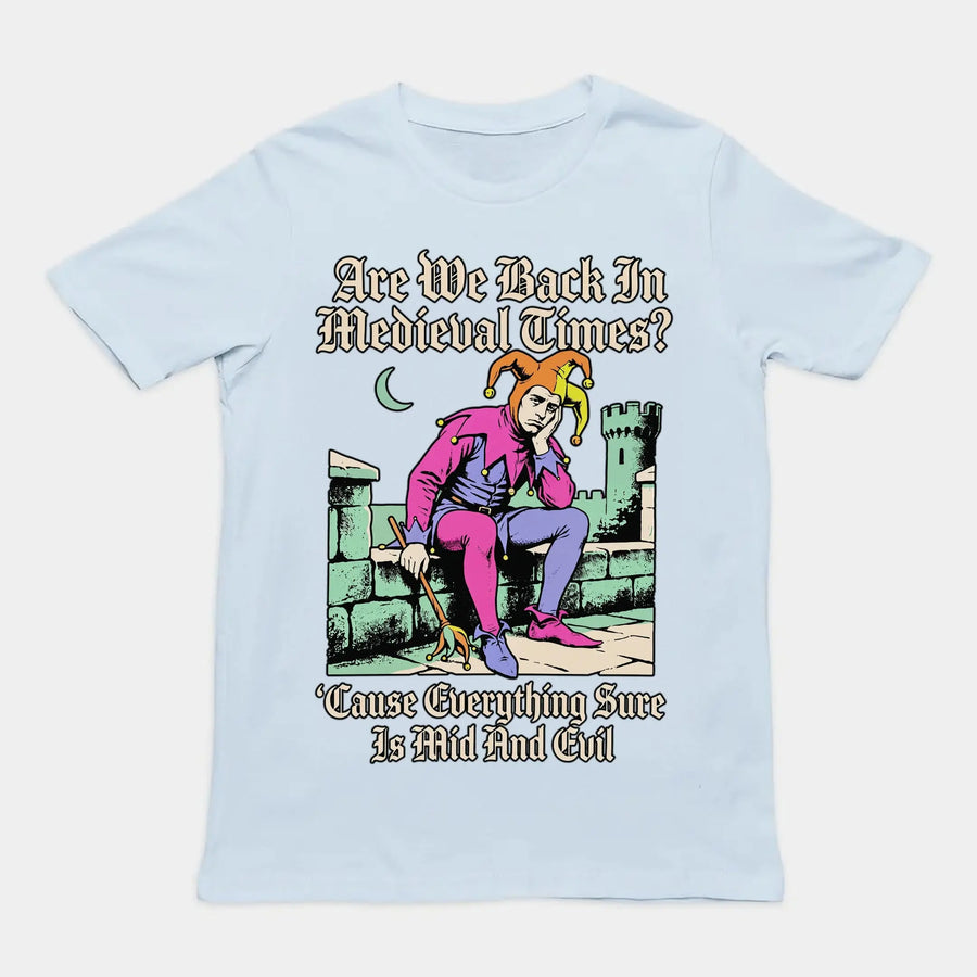 Mid And Evil (Are We Back In Medieval Times?) T-Shirt Orbital Clothing