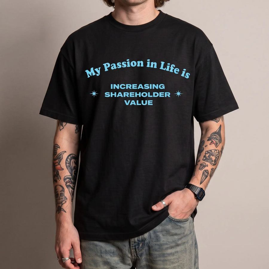 My Passion in Life is increasing shareholder T-Shirt - Orbital Clothing