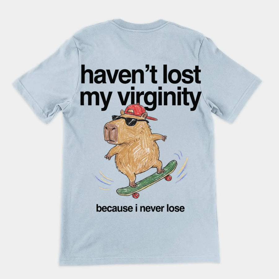 Haven't Lost My Virginity (Because I Never Lose) T-Shirt (backprint) Orbital Clothing