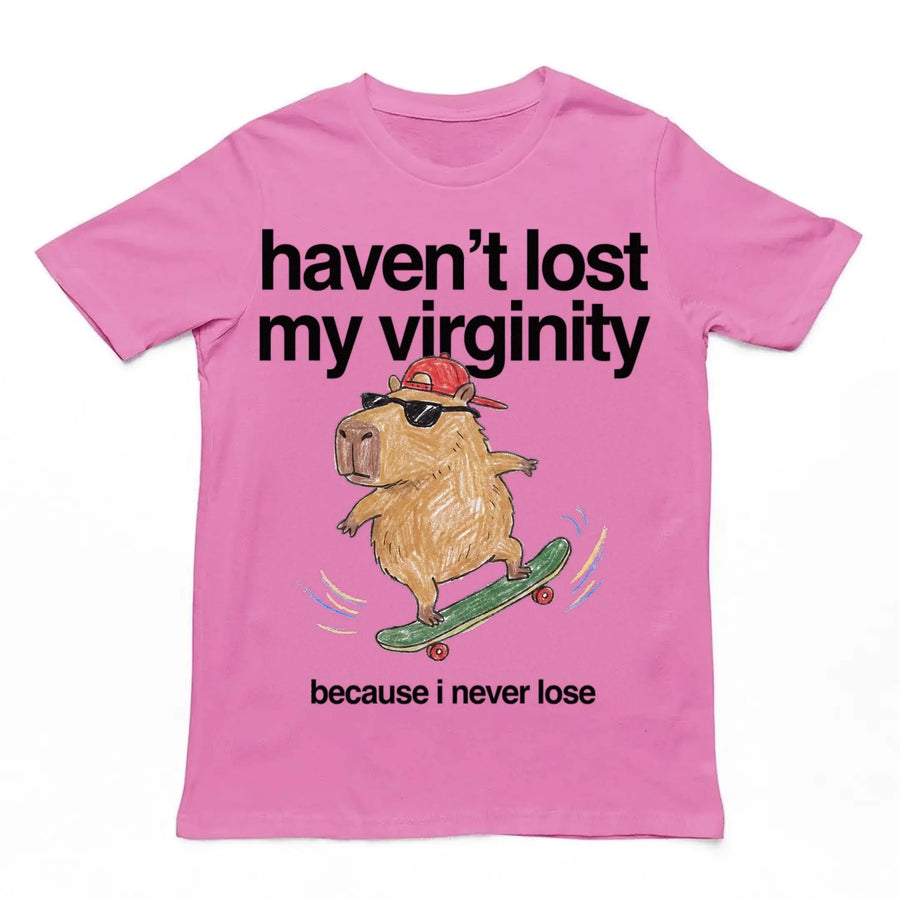 Haven't Lost My Virginity (Because I Never Lose) T-Shirt Orbital Clothing