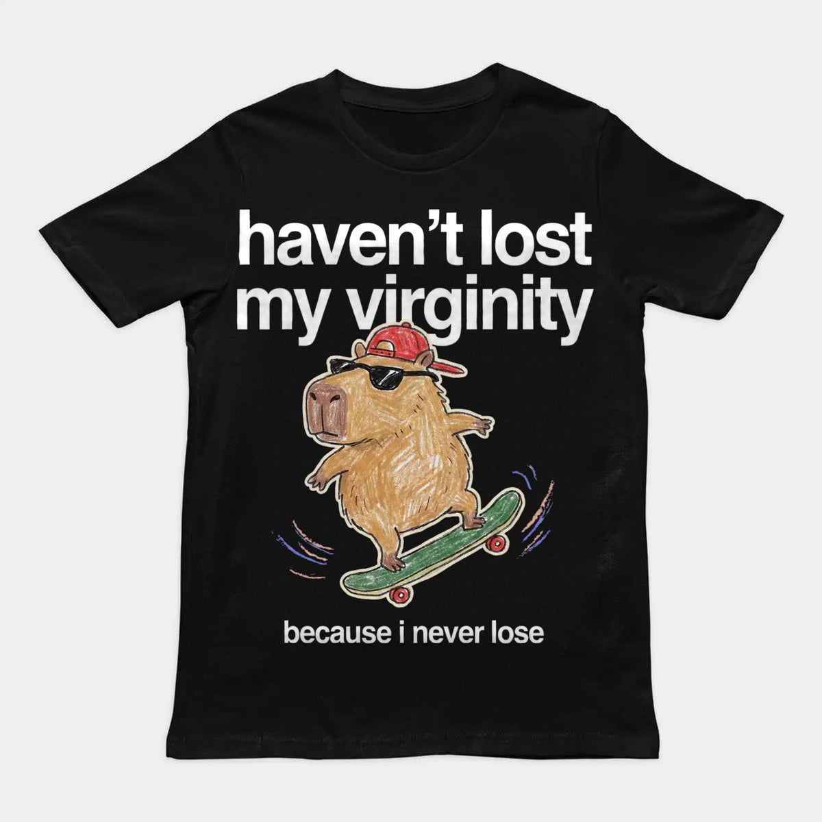 Haven't Lost My Virginity (Because I Never Lose) T-Shirt Orbital Clothing