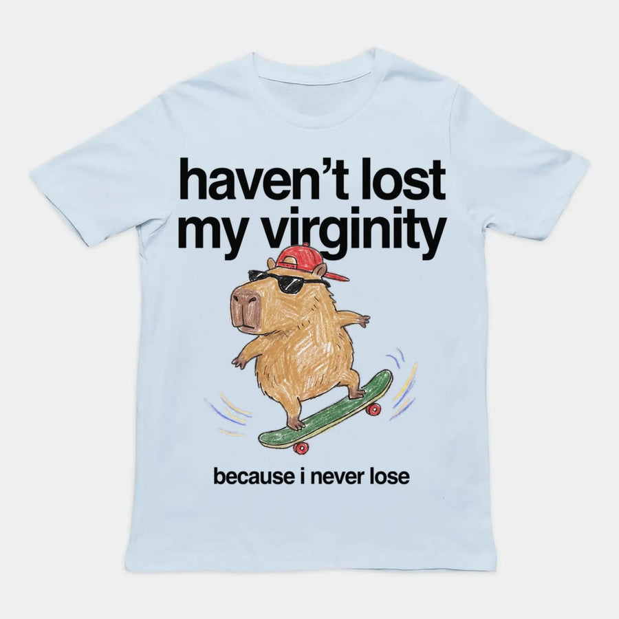 Haven't Lost My Virginity (Because I Never Lose) T-Shirt Orbital Clothing