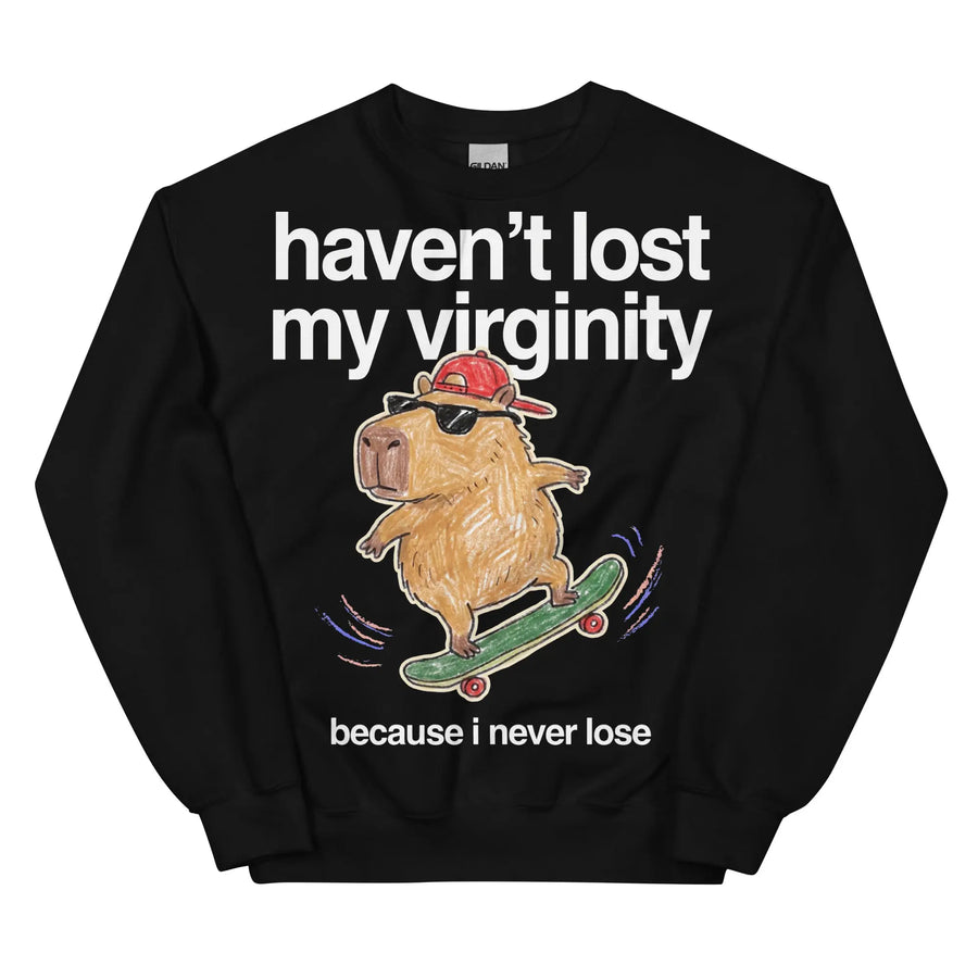 Haven't Lost My Virginity (Because I Never Lose) Sweatshirt Orbital Clothing