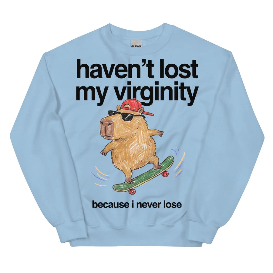Haven't Lost My Virginity (Because I Never Lose) Sweatshirt Orbital Clothing
