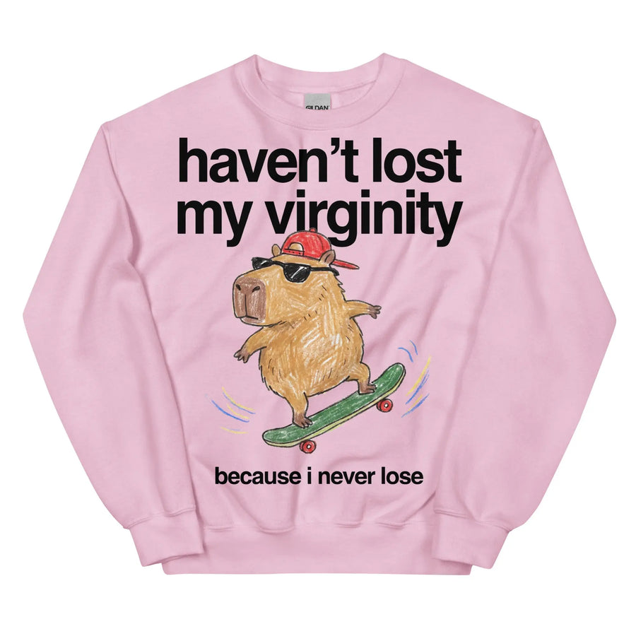 Haven't Lost My Virginity (Because I Never Lose) Sweatshirt Orbital Clothing