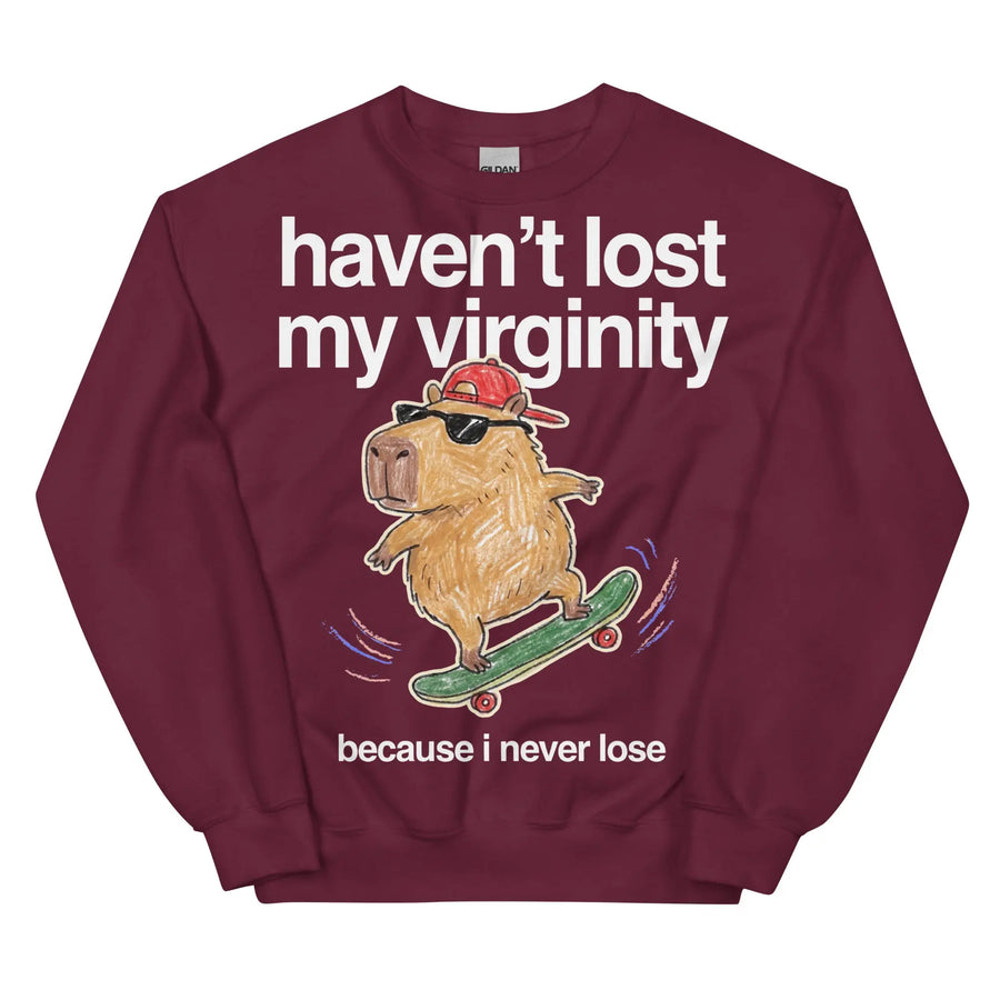 Haven't Lost My Virginity (Because I Never Lose) Sweatshirt Orbital Clothing