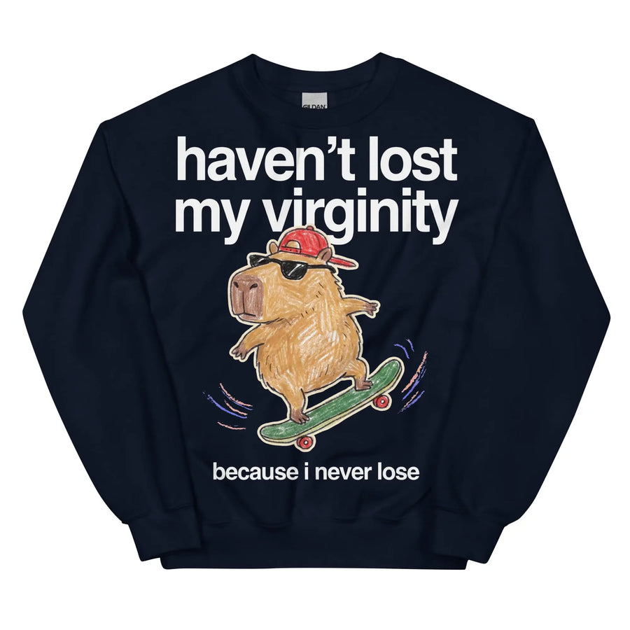 Haven't Lost My Virginity (Because I Never Lose) Sweatshirt Orbital Clothing