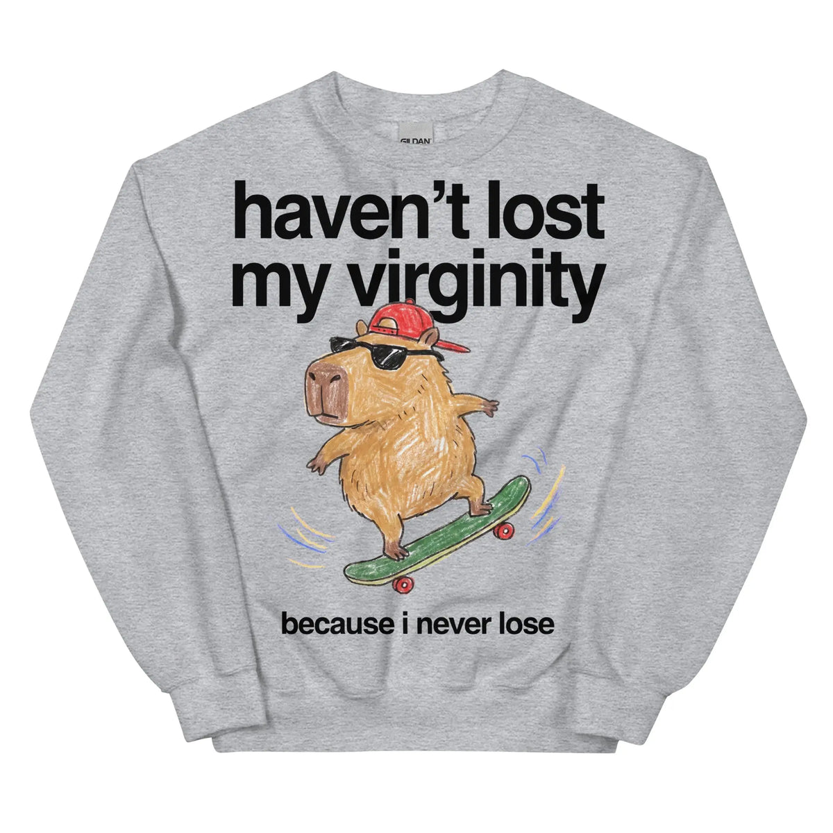 Haven't Lost My Virginity (Because I Never Lose) Sweatshirt Orbital Clothing