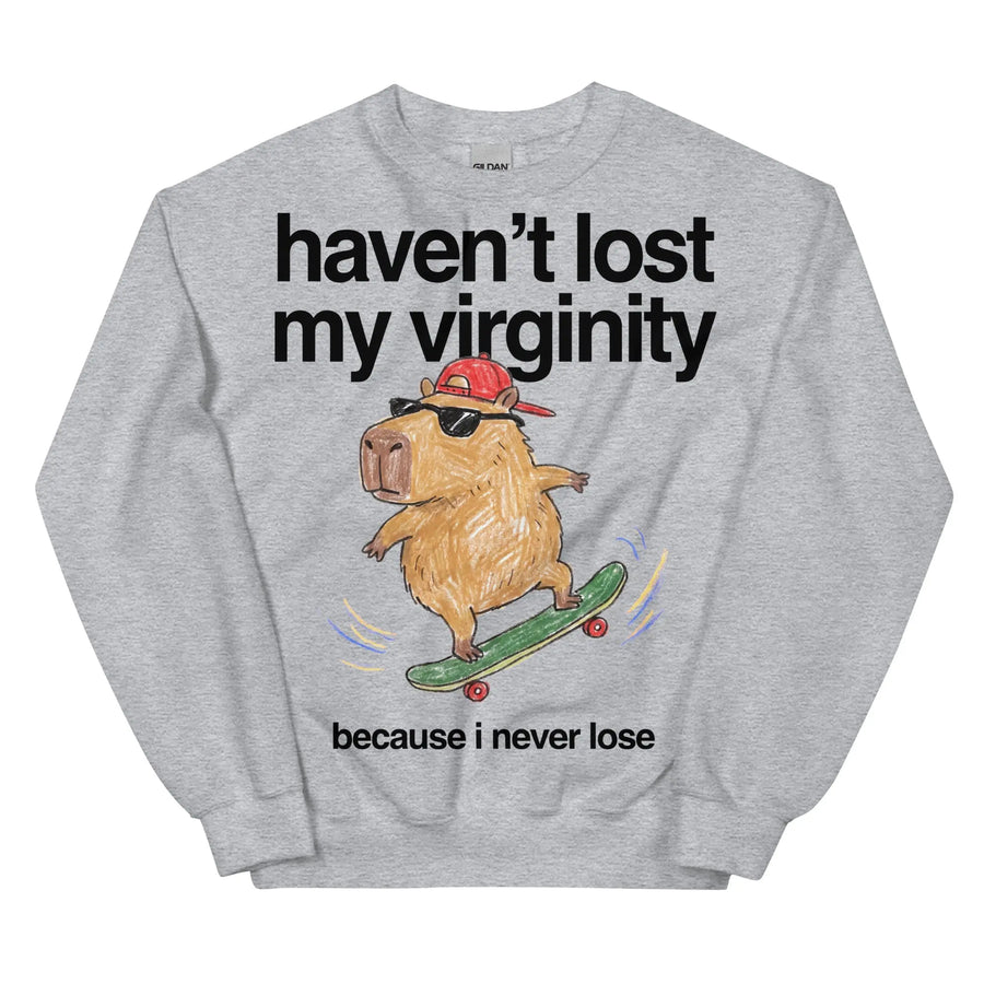 Haven't Lost My Virginity (Because I Never Lose) Sweatshirt Orbital Clothing
