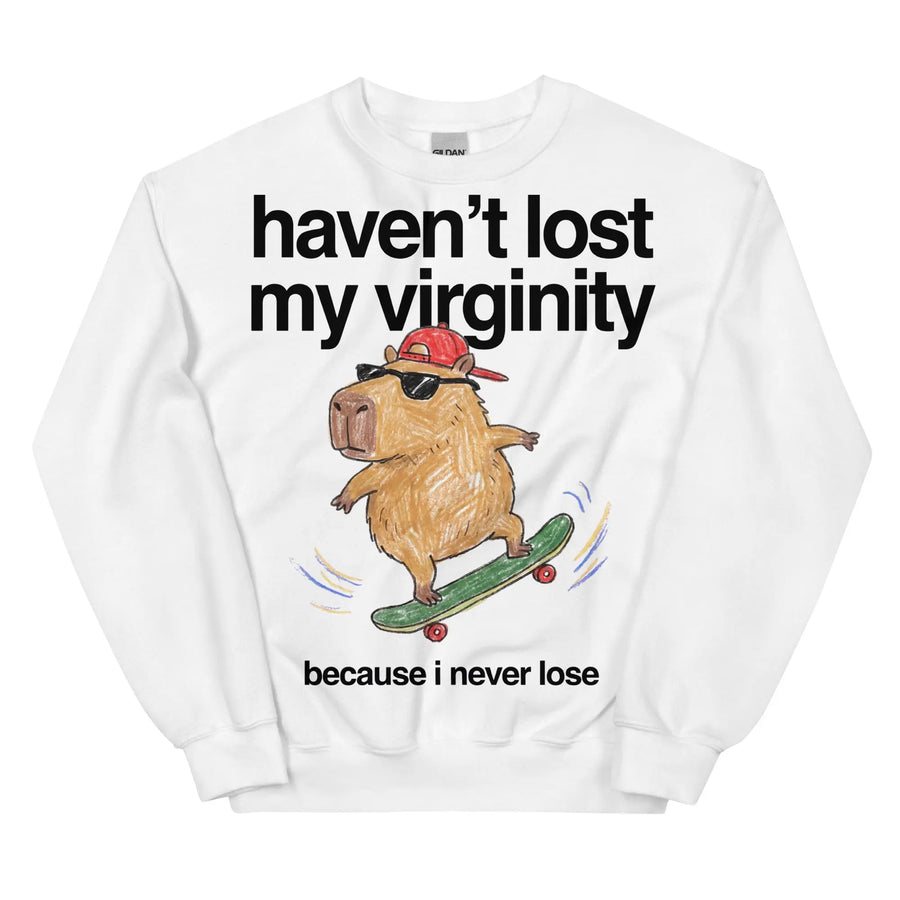 Haven't Lost My Virginity (Because I Never Lose) Sweatshirt Orbital Clothing