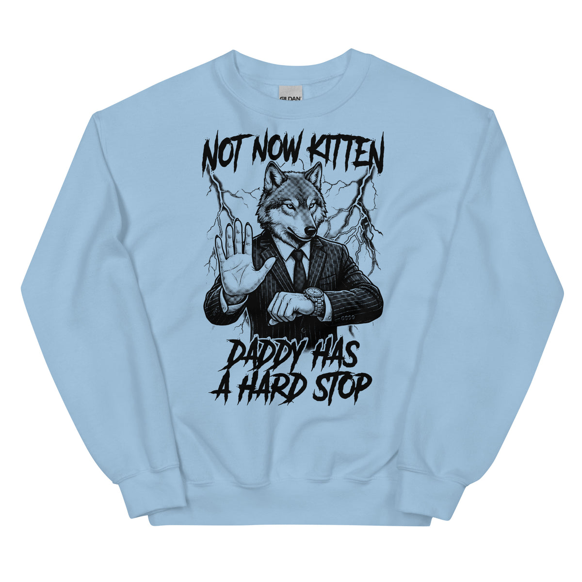 Not Now Kitten Daddy Has A Hard Stop Sweatshirt Orbital Clothing
