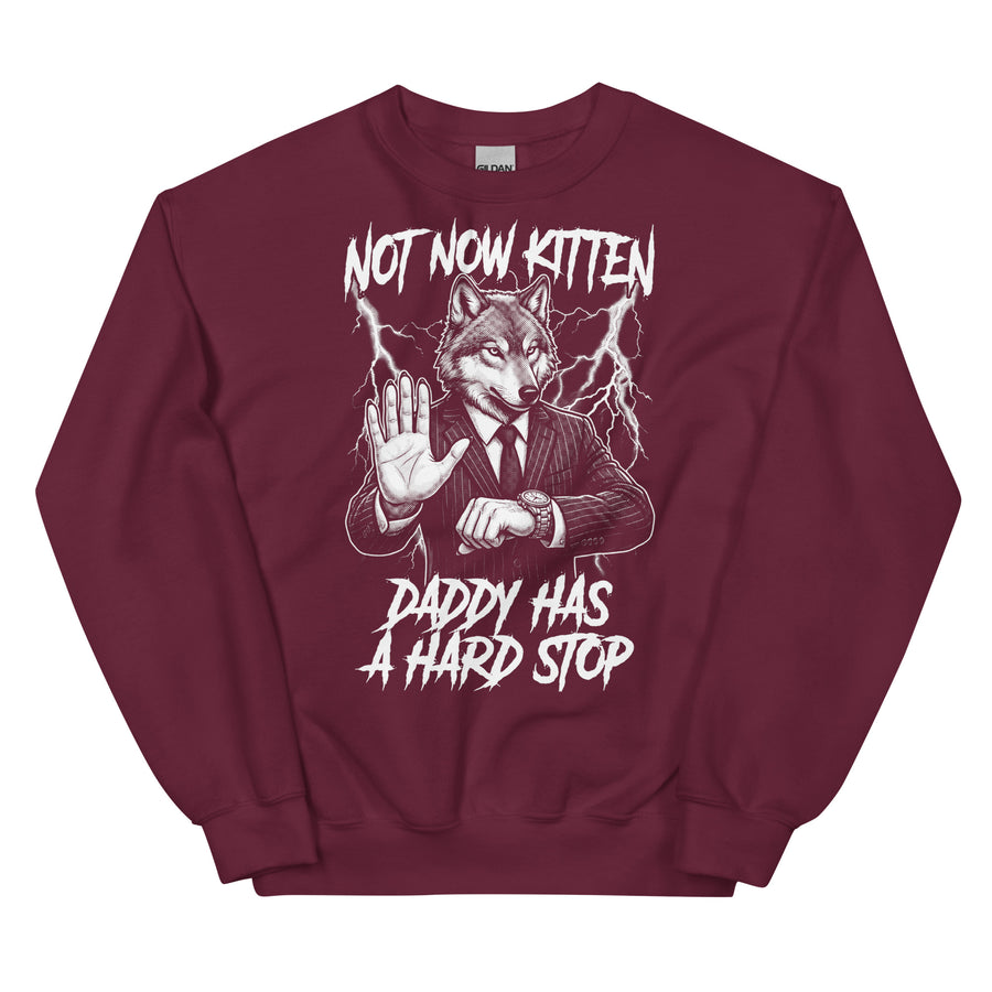 Not Now Kitten Daddy Has A Hard Stop Sweatshirt Orbital Clothing