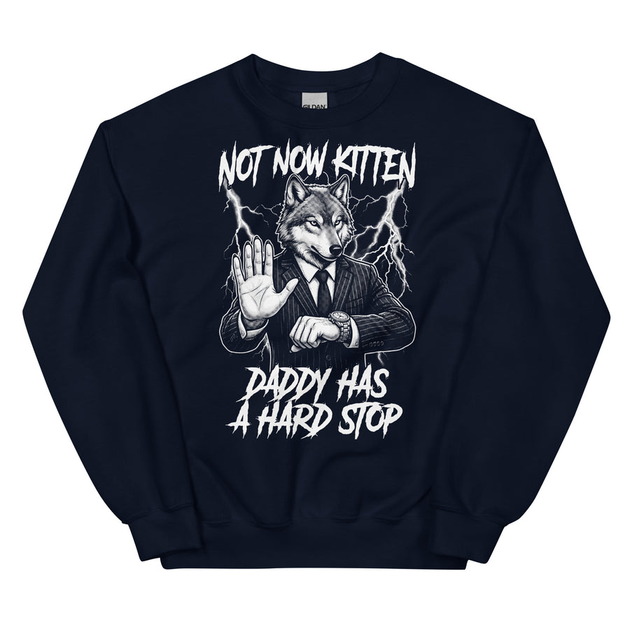 Not Now Kitten Daddy Has A Hard Stop Sweatshirt Orbital Clothing